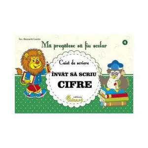 Caiet nr.4 - Invat sa scriu cifre de Lucica Buzenchi
