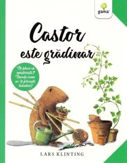 Castor este grădinar. CASTOR de Lars Klinting