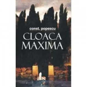 Cloaca maxima de Constantin Popescu