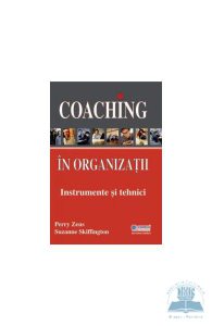 Coaching in organizatii. Instrumente si tehnici