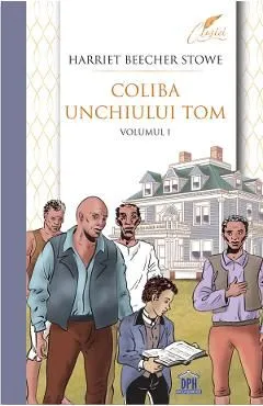 Coliba unchiului Tom Vol.1 de Harriet Beecher Stowe