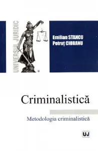 Criminalistica. Metodologia criminalistica de Petrut Ciobanu