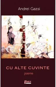 Cu alte cuvinte de Andrei Gazsi
