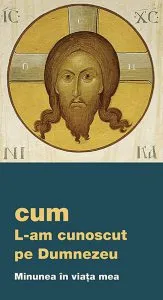 Cum L-am cunoscut pe Dumnezeu. Minunea in viata mea