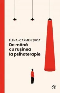 De mana cu rusinea la psihoterapie de Elena Carmen Tuca