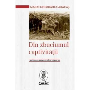Din zbuciumul captivitatii de Maior Gheorghe Caracas
