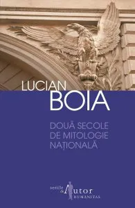 Doua secole de mitologie nationala. Editia 2012 de Lucian Boia