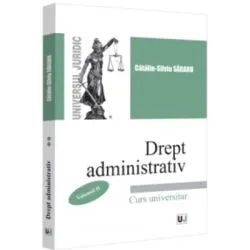 Drept administrativ. Curs universitar. Volumul 2 de Catalin-Silviu Sararu