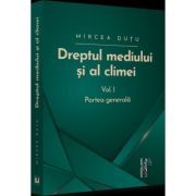 Dreptul mediului si al climei. Volumul I. Partea generala