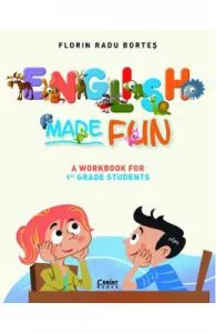 English Made Fun. A Workbook for 1st Grade Students de Florin Radu Bortes