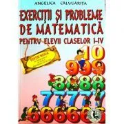 Exercitii si probleme de matematica, clasele 1-4 de Angelica Calugarita