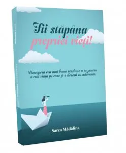 Fii stapana propriei vieti! de Sarca Madalina