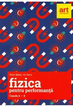 Fizica pentru performanta - Clasele 6-8