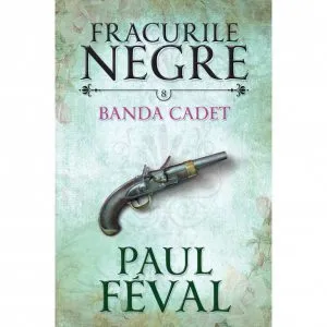 Fracurile negre - Banda Cadet de Paul Feval