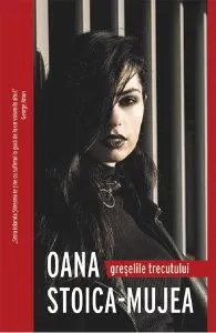 Greselile trecutului de Oana Stoica-Mujea