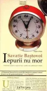 Iepurii nu mor de Savatie Bastovoi