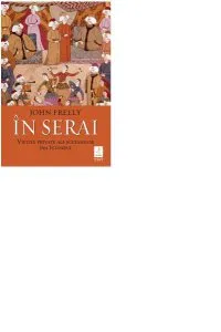 În Serai. Viețile private ale sultanilor din Istanbul de John Freely