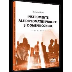 Instrumente ale diplomatiei publice si domenii conexe de Gabriel Micu