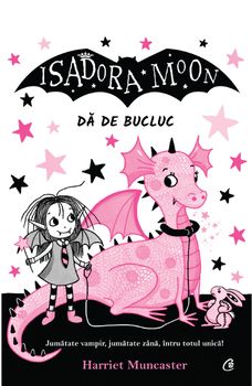 Isadora Moon da de bucluc. Jumatate vampir, jumatate zana, intru totul unica!