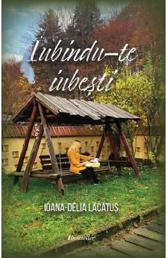 Iubindu-te iubesti de Ioana-Delia Lacatus