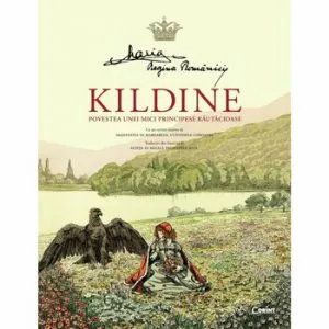 Kildine. Povestea unei principese rautacioase de Regina Maria A Romaniei