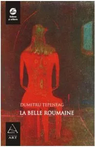 La belle Roumaine de Dumitru Tepeneag