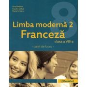 Limba moderna 2 Franceza Clasa 8 Caiet