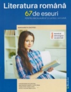 Literatura romana eseuri ,67 ptr bac , filiera teoretica,tehnologica si vocationala