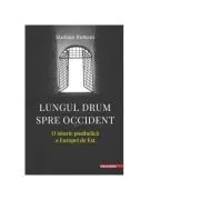 Lungul drum spre Occident. O istorie postbelica a Europei de Est de Stefano Bottoni