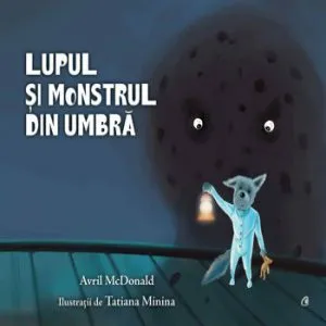 Lupul si monstrul din umbra de Avril McDonald