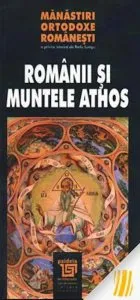 Manastiri ortodoxe romanesti. Romanii si Muntele Athos de Radu Lungu