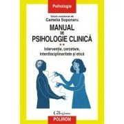 Manual de psihologie clinica Volumul 2. Interventie, cercetare, interdisciplinaritate si etica de Camelia Soponaru