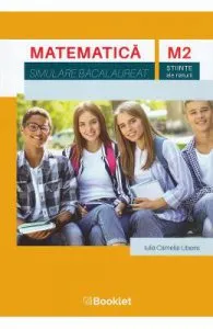 Matematica M2 Stiinte ale naturii. Simulare Bacalaureat de Iulia Camelia Liberis