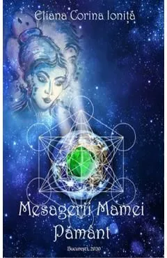 Mesagerii Mamei Pamant de Eliana Corina Ionita