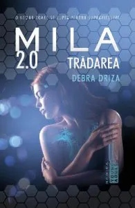 Mila 2.0. Tradarea de Debra Driza