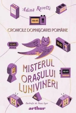 Misterul orașului Lunivineri. Cronicile Domnișoarei Poimâine (Vol. 3) - HC de Adina Rosetti