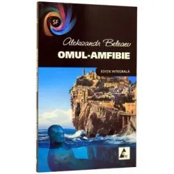 Omul-Amfibie- Aleksandr Beleaev (editie integrala) de Aleksandr Beleaev