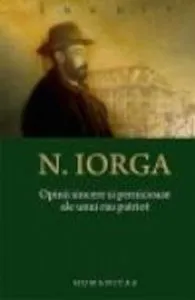 Opinii sincere si pernicioase de Nicolae Iorga