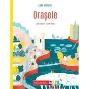 Orasele (Colectia LUMI VIITOARE) de Julie Lardon