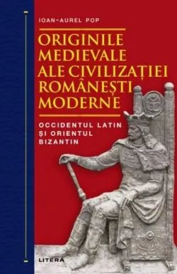 Originile medievale ale civilizatiei romanesti moderne de Ioan-Aurel Pop