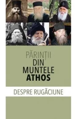 Parintii din Muntele Athos despre rugaciune