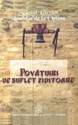 Povățuiri de suflet ziditoare de Sfantul Cuvios Anatolie de la Optina