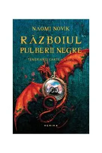 Războiul pulberii negre. Temeraire (Vol. III) de Naomi Novik