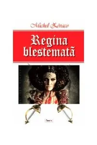 Regina blestemată de Michel Zevaco