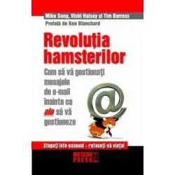Revolutia hamsterilor. Cum sa gestionati mesajele de e-mail inainte ca ele sa va gestioneze de Tim Burress