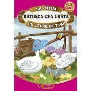 Sa citim RATUSCA CEA URATA cu litere de tipar de Hans Christian Andersen