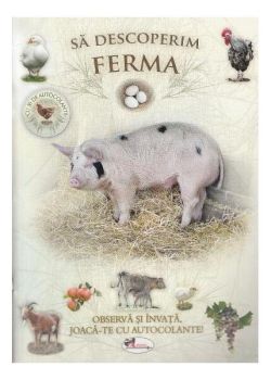 Să descoperim ferma. Observă și învață, joacă-te cu autocolante!