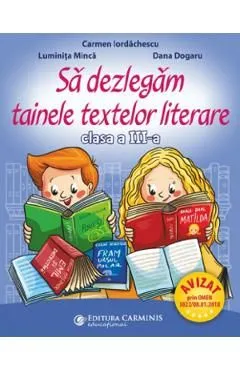 Sa dezlegam tainele textelor literare - Clasa 3 de Carmen Iordachescu