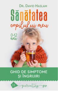 Sanatatea copilului meu : Ghid de simptome si ingrijiri
