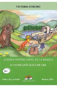 Scrieri pentru copii de la bunica. Vol.8: Vulpea pacalita de urs de Victoria Furcoiu